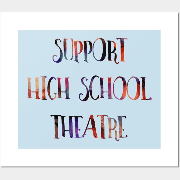 Support High School Theatre Wall Art by TheatreThoughts